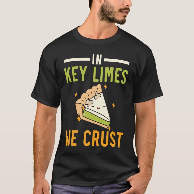 In Key Limes We Crust Key Lime Pie Florida Dessert T Shirt (Framsida)