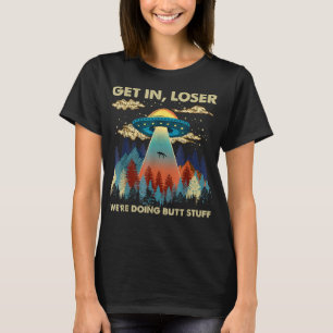 In Loser Alien UFO Funny Vi gör Butt Stuf T Shirt