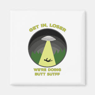 In, Loser. Vi gör Butt Saker Magnet