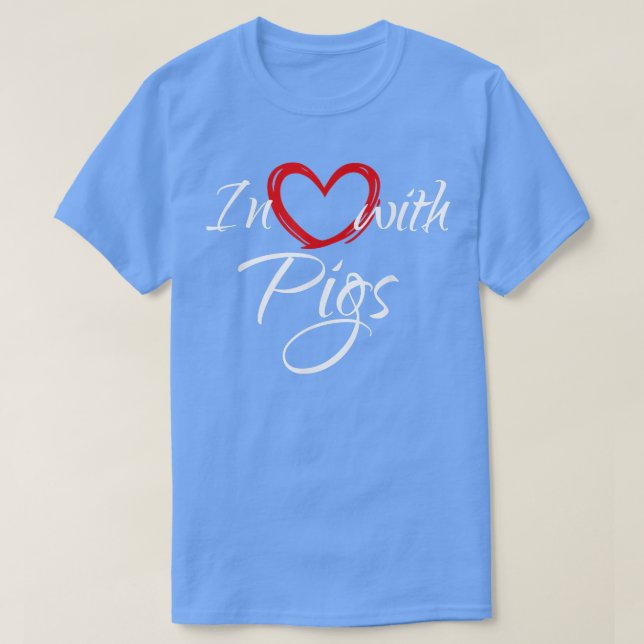 In Love With Pigs, I Love Pigs  T Shirt (Design framsida)