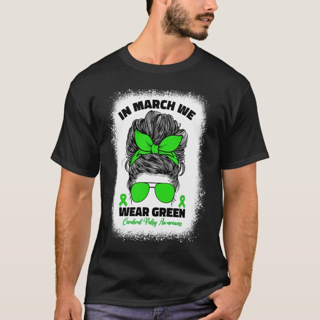 In March We Wear Green Cerebral Palsy Awareness Fo T Shirt (Framsida)