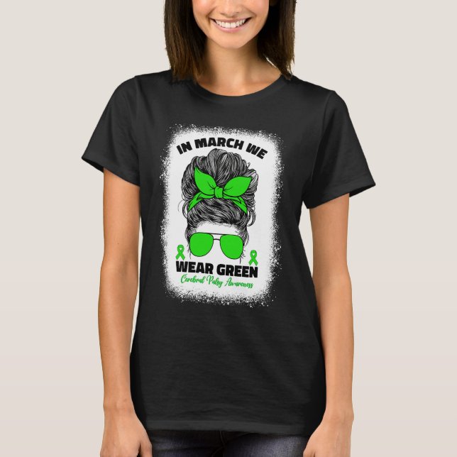In March We Wear Green Cerebral Palsy Awareness Fo T Shirt (Framsida)