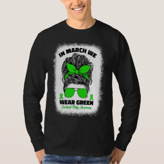 In March We Wear Green Cerebral Palsy Awareness Fo T Shirt