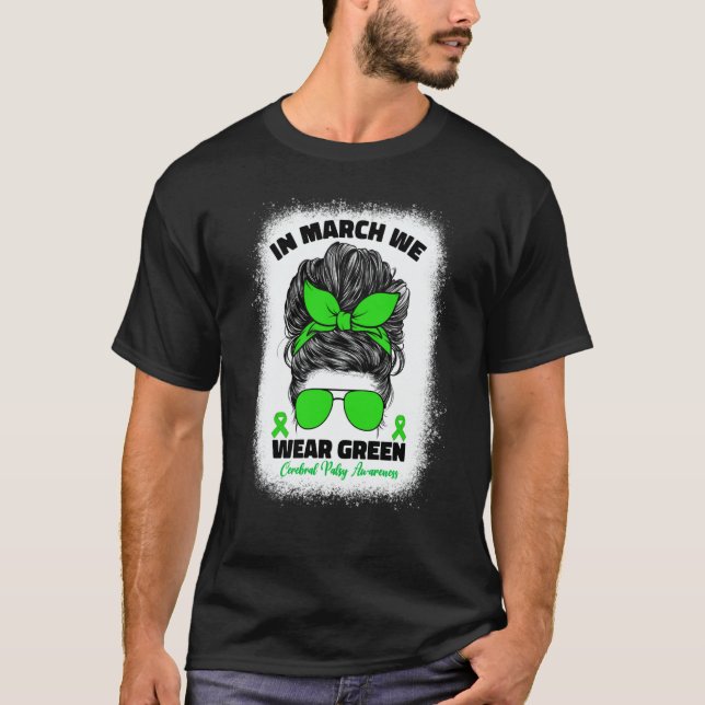In March We Wear Green Cerebral Palsy Awareness Fo T Shirt (Framsida)