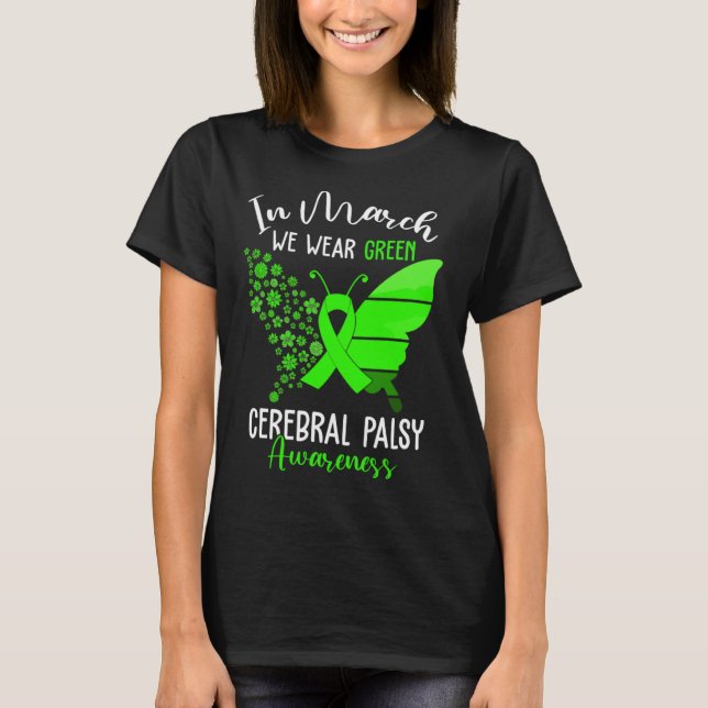 In March We Wear Green Cerebral Palsy CP Awareness T Shirt (Framsida)