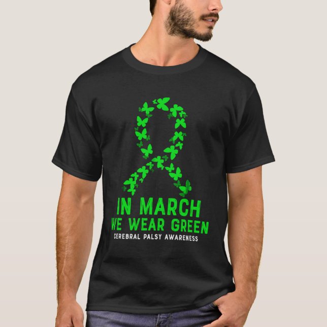 In March We Wear Green Cerebral Palsy CP Awareness T Shirt (Framsida)