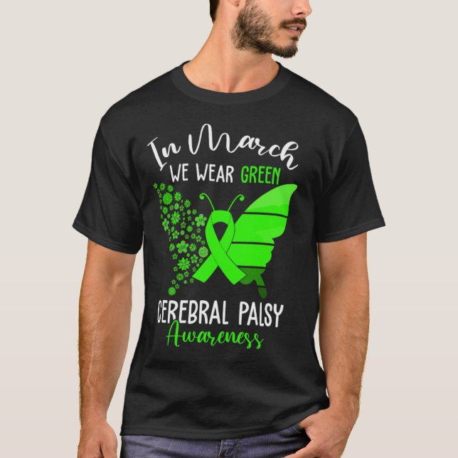 In March We Wear Green Cerebral Palsy CP Awareness T Shirt (Framsida)