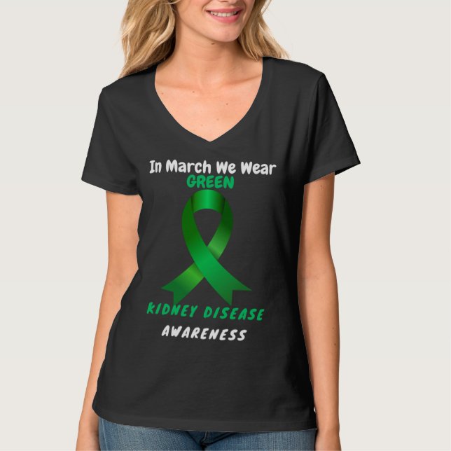 In March We Wear Green Kidney Disease Awareness 20 T Shirt (Framsida)