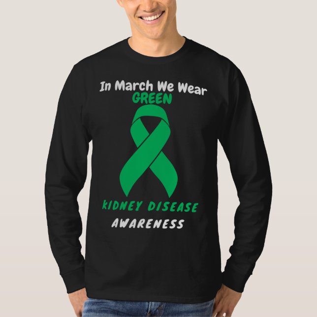 In March We Wear Green Kidney Disease Awareness 20 T Shirt (Framsida)