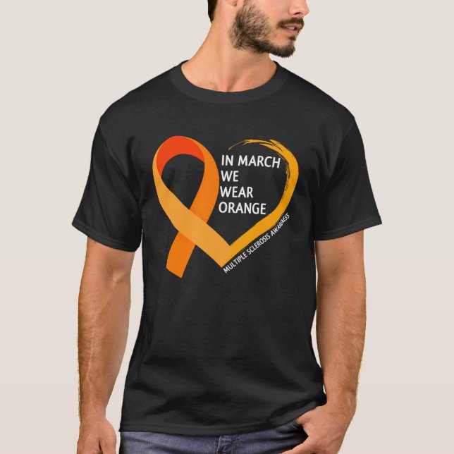 In March We Wear Orange  Multiple Sclerosis Awaren T Shirt (Framsida)