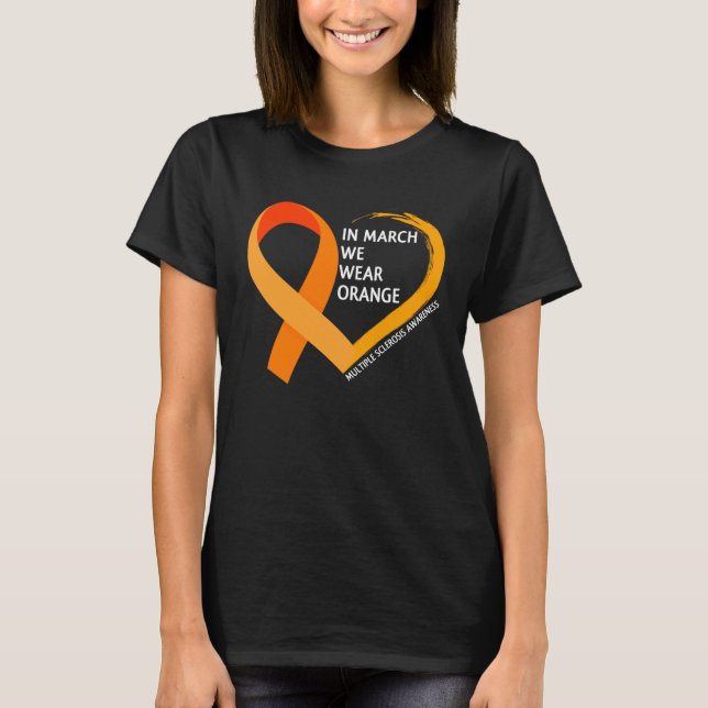 In March We Wear Orange  Multiple Sclerosis Awaren T Shirt (Framsida)