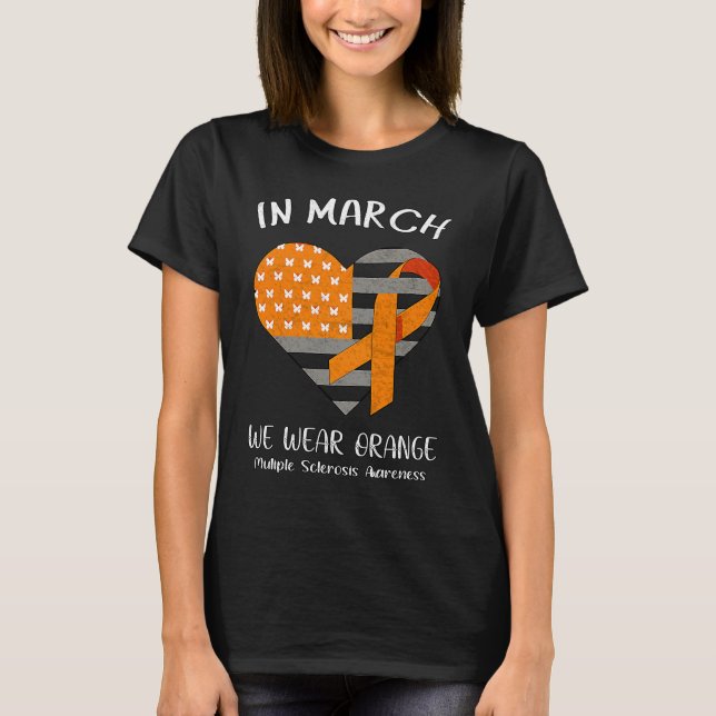 In March We Wear Orange Multiple Sclerosis Awarene T Shirt (Framsida)