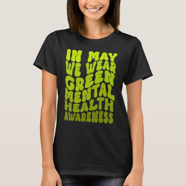 In May We Wear Green Mental Health Awareness 1 T Shirt (Framsida)