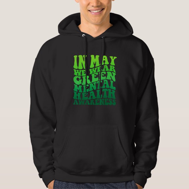 In May We Wear Green Mental Health Awareness Month Hoodie (Framsida)