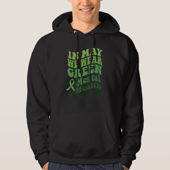 In May We Wear Green Mental Health Awareness Month Hoodie (Framsida)