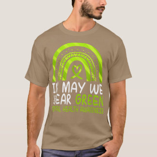 In May We Wear Green Mental Health Awareness Rainb T Shirt