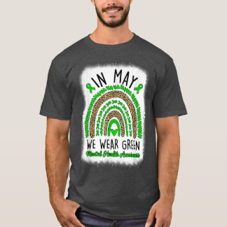 In May We Wear Green Rainbow Mental Health Awarene T Shirt