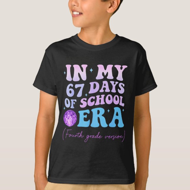 In My 67 Days Of School Era Fourth Grade Version D T Shirt (Framsida)