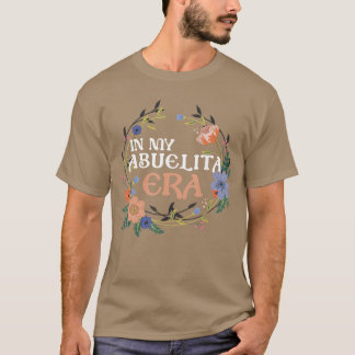 in My Abuelita Era Hispanic Grandma Abuela Meicana T Shirt