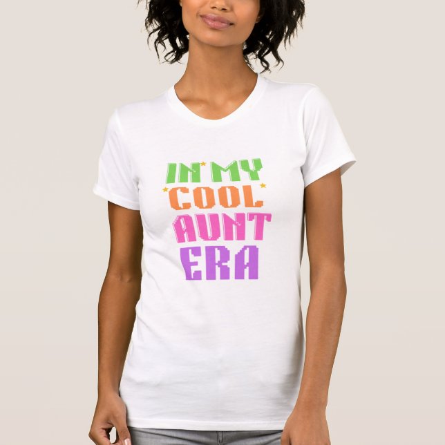  IN MY COOL AUNT ERA T SHIRT (Framsida)