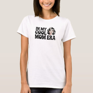 In My Cool Mom Era Trendy Motherhood Graphic T Shirt