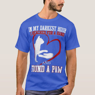 In My Darkest Hour I Found a Cat Paw Gift  Mom Wif T Shirt