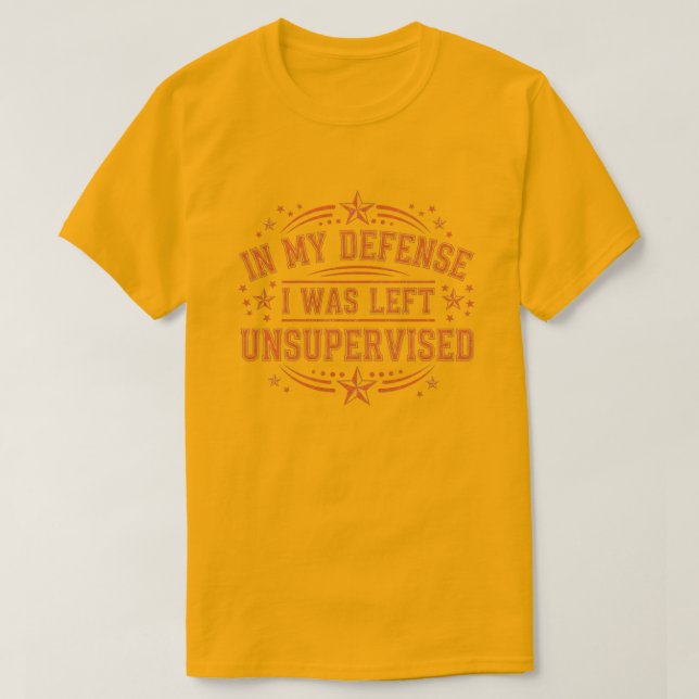 in My Defence I was Left Unsupervised Funny Retro T Shirt (Design framsida)