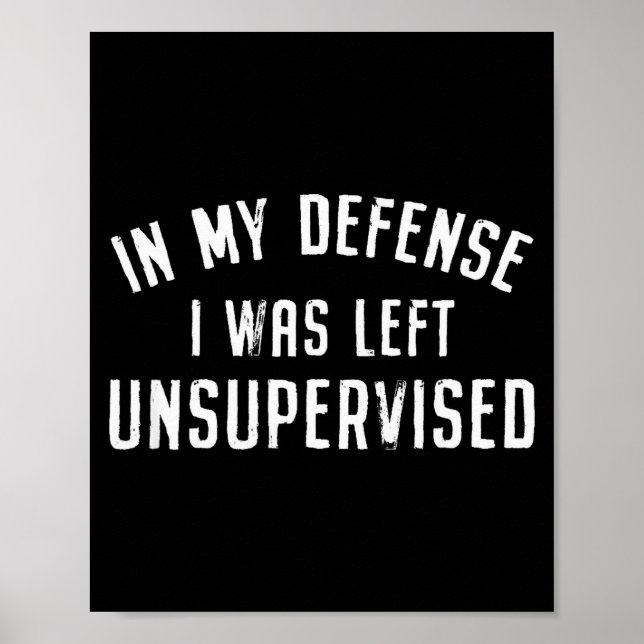 In My Defense I Was Left Unattended Funny  Poster (Framsidan)