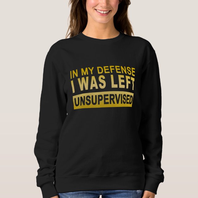 In my defense i was left unsupervised 8 t shirt (Framsida)