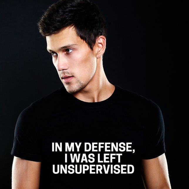 IN MY DEFENSE, I WAS LEFT UNSUPERVISED | Funny  T Shirt (Skapare uppladdad)