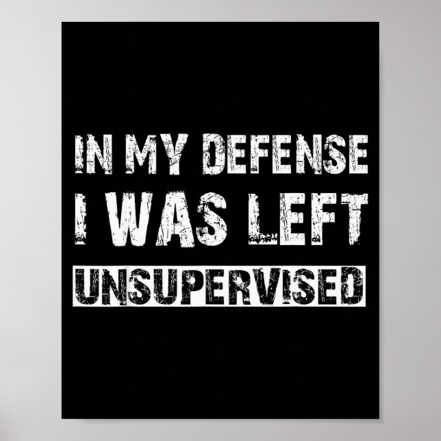 In My Defense I Was Left Unsupervised Graphic Funn Poster (Framsidan)