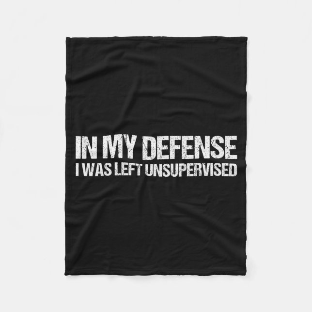 In My Defense I Was Left Unsupervised Shirt Funny  Fleecefilt (Framsidan)