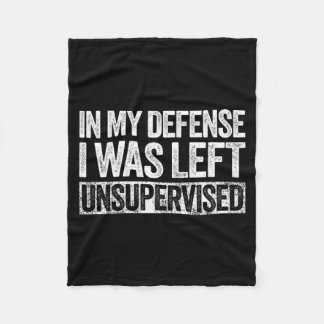 In My Defense I Was Left Unsupervised Shirt Funny  Fleecefilt