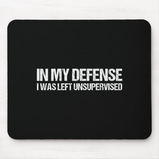In My Defense I Was Left Unsupervised Shirt Funny  Musmatta (Framsidan)