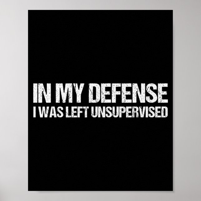 In My Defense I Was Left Unsupervised Shirt Funny  Poster (Framsidan)