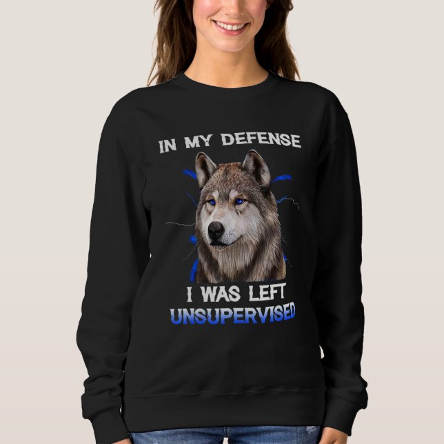 In My Defense I Was Left Unsupervised Wolf T Shirt (Framsida)