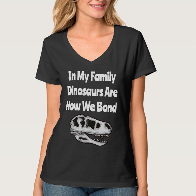 In My Family Dinosaurs Are How We Bond T Shirt (Framsida)