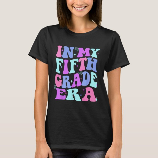 In My Fifth Grade Era Girl Back To School 5th Grad T Shirt (Framsida)