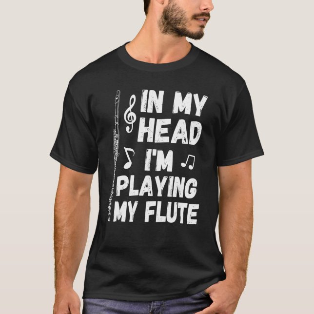 In My Head I'm Playing My Flute Musician & Flutist T Shirt (Framsida)