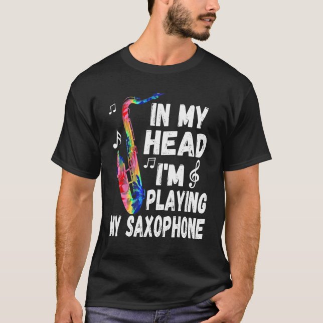 In My Head I'm Playing My Tie Dye Saxophone  Saxop T Shirt (Framsida)
