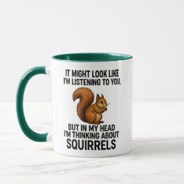 In My Head I'm Thinking About Squirrels Humor Mugg
