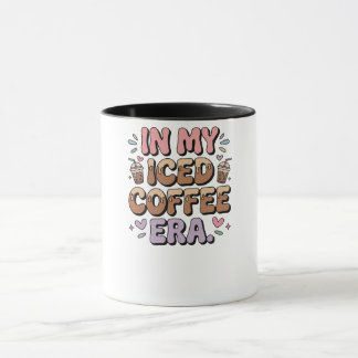 In My Iced Coffee Era Sweatshirt Funny Coffee Love Mugg