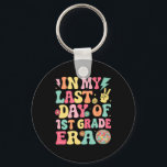 In My Last Day Of 1st Grade Era Last Day Of School Nyckelring<br><div class="desc">In My Last Day Of 1st Grade Era Last Day Of School Teachers</div>