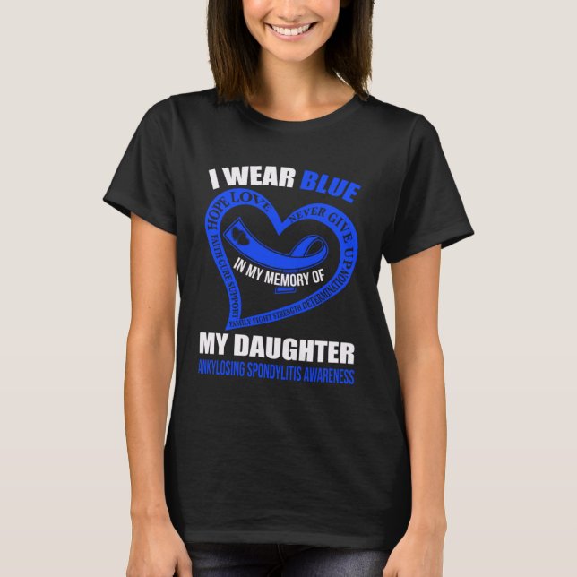 In my memory of my daughter ANKYLOSING SPONDYLITIS T Shirt (Framsida)