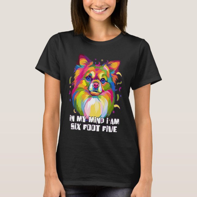 In My Mind Im Six Foot Five Chihuahua  Chiwawa Hum T Shirt (Framsida)