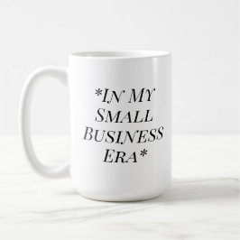 In My Small Business Era Mug Kaffemugg