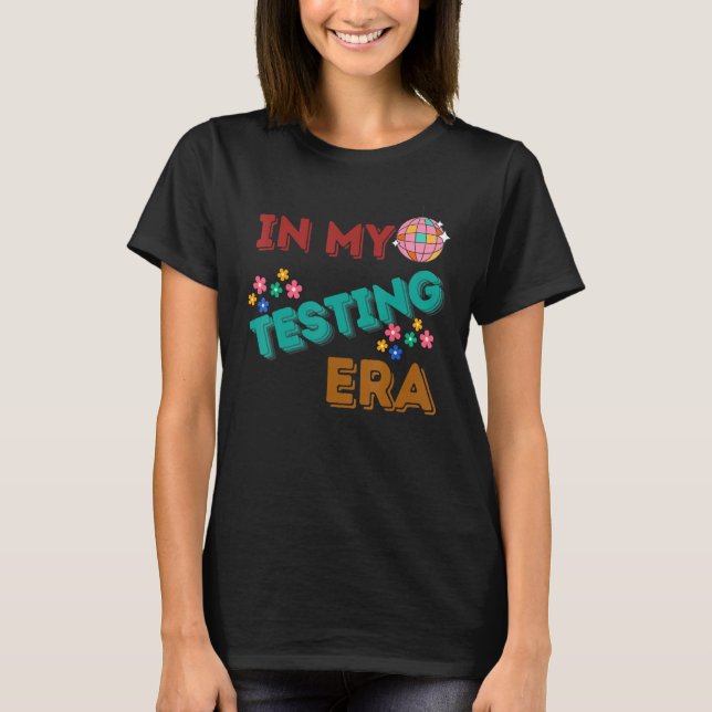 In My Testing Era Testing Day Teacher Test Day 202 T Shirt (Framsida)