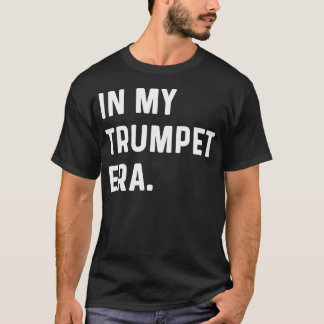 In My Trumpet Era - Marching Band Orchestra Musici T Shirt