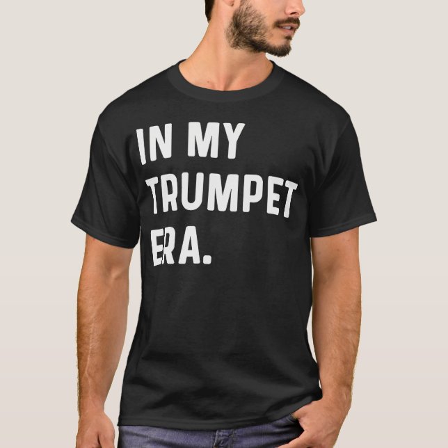 In My Trumpet Era - Marching Band Orchestra Musici T Shirt (Framsida)