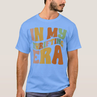 In Myhrifting Era Funnyhrift Shopping For Mothers  T Shirt